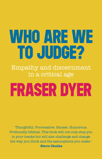 Who Are We To Judge?, Fraser Dyer