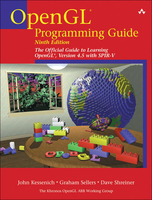 OpenGL Programming Guide: The Official Guide to Learning OpenGL, Version 4.5 with SPIR-V, John, Graham, dave, Kessenich, Sellers, Shreiner
