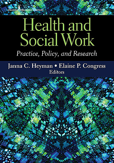 Health and Social Work, Elaine P. Congress, Janna C. Heyman