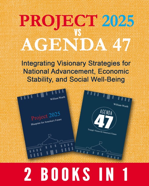 Project 2025 vs Agenda 47, William Wurth