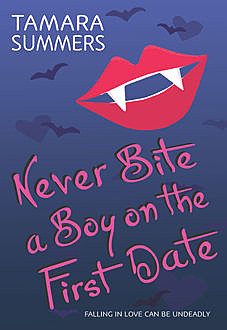 Never Bite a Boy on the First Date, Tamara Summers