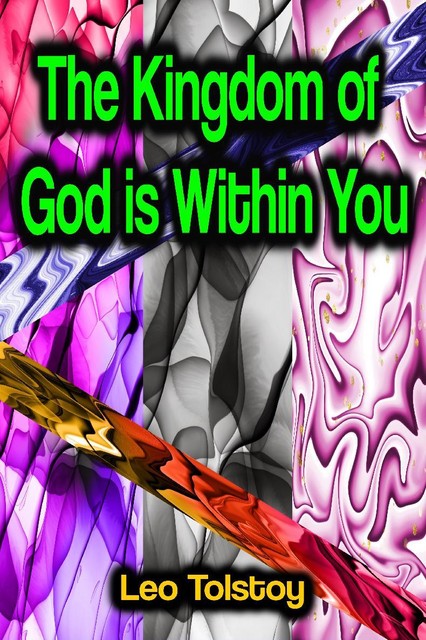 “The Kingdom of God Is Within You”, Leo Tolstoy