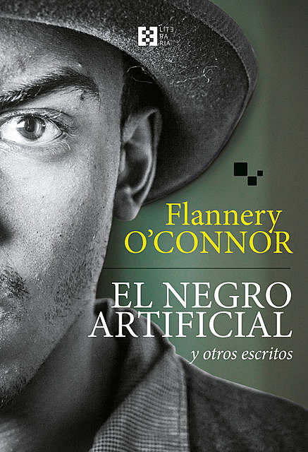 El negro artificial y otros escritos, Flannery O'Connor