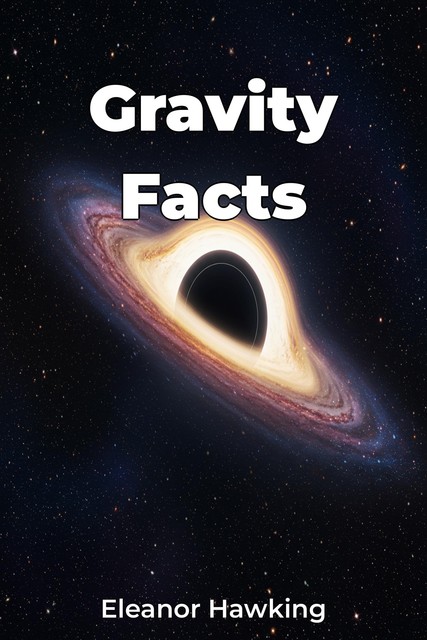 Gravity Facts, Eleanor Hawking