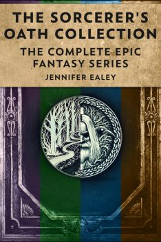The Sorcerer's Oath Collection, Jennifer Ealey