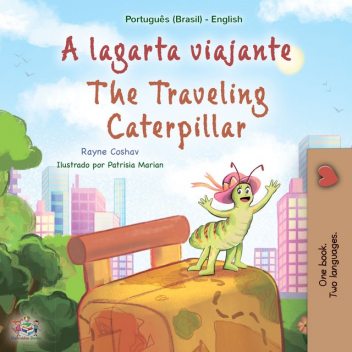 A lagarta viajante The traveling caterpillar, KidKiddos Books, Rayne Coshav