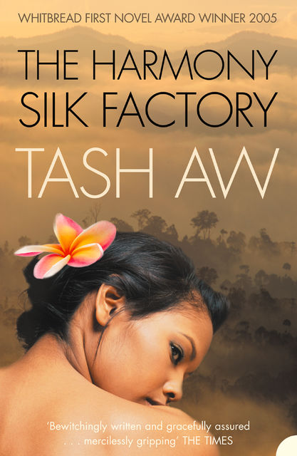 The Harmony Silk Factory, Tash Aw