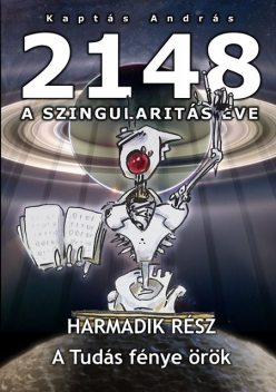 2148 A Szingularitás éve 3. rész, Kaptás András