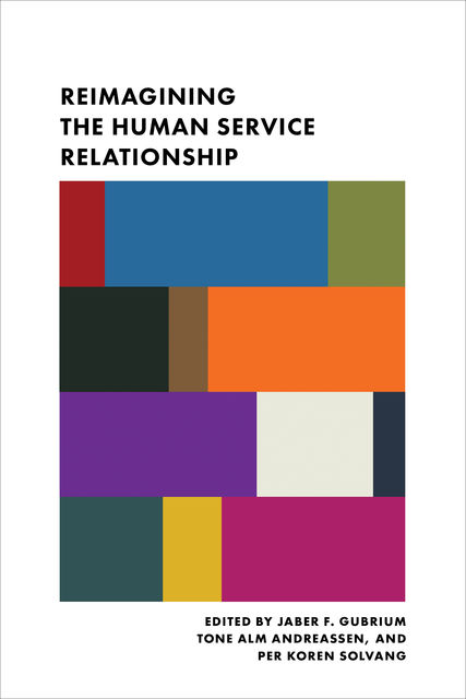 Reimagining the Human Service Relationship, Hala Jaber, Per Koren, Solvang, Tone Alm, Gubrium Andreassen