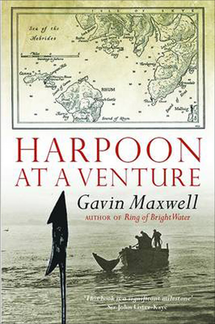 Harpoon at a Venture, Gavin Maxwell