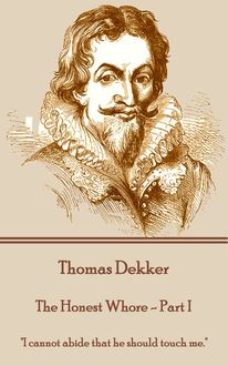 The Honest Whore – Part I, Thomas Dekker, Thomas Middleton