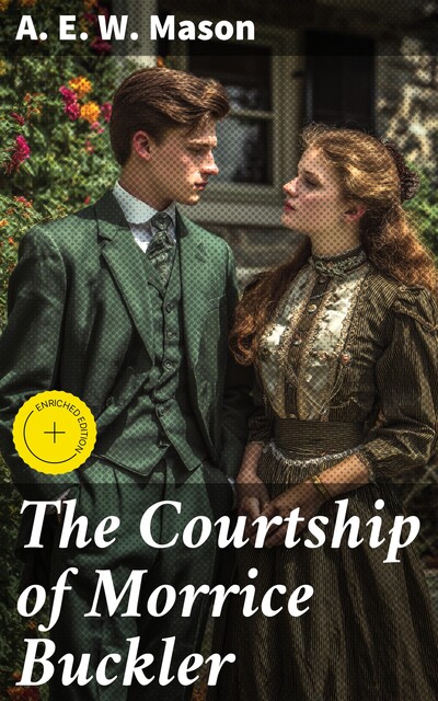 The Courtship of Morrice Buckler, A. E. W. Mason