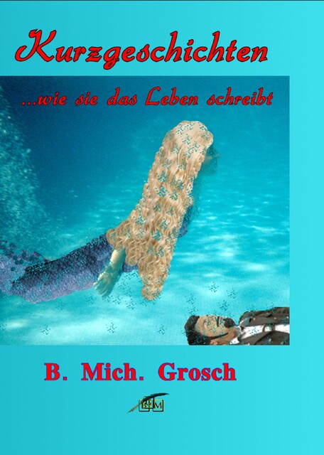 Kurzgeschichten, Bernd Michael Grosch