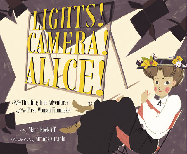 Lights! Camera! Alice, Mara Rockliff