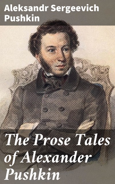 The Prose Tales of Alexander Pushkin, Alexander Pushkin