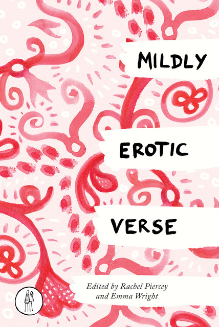 Mildly Erotic Verse, Rachel Piercey, Emma Wright