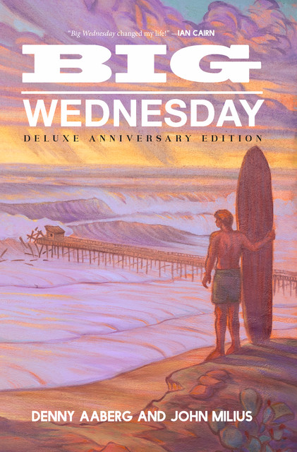 Big Wednesday (Deluxe Anniversary Edition), John Milius, Denny Aaberg