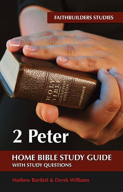 2 Peter Bible Study Guide, Derek Williams, Mathew Bartlett