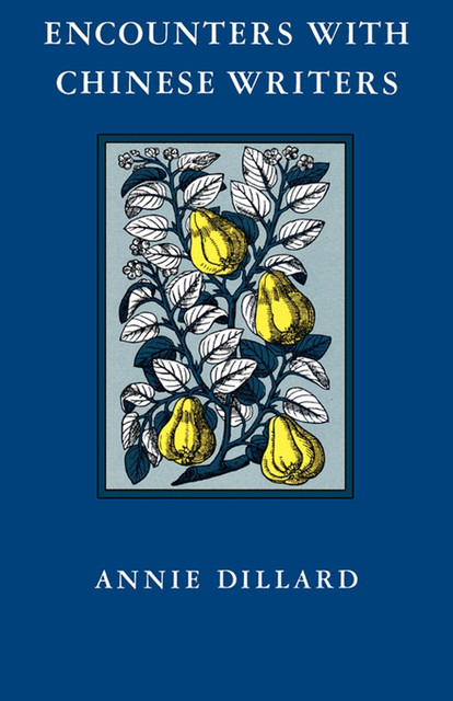 Encounters with Chinese Writers, Annie Dillard