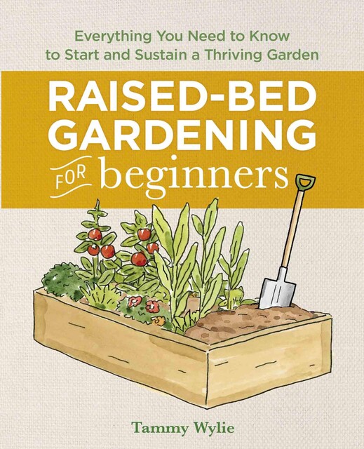 Raised-Bed Gardening for Beginners, Tammy Wylie