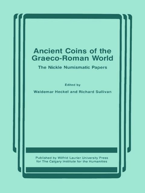Ancient Coins of the Graeco-Roman World, Richard Sullivan, Waldemar Heckel