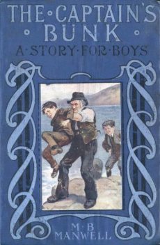The Captain's Bunk / A Story for Boys, M.B.Manwell