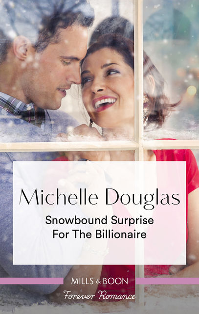 Snowbound Surprise For The Billionaire, Michelle Douglas