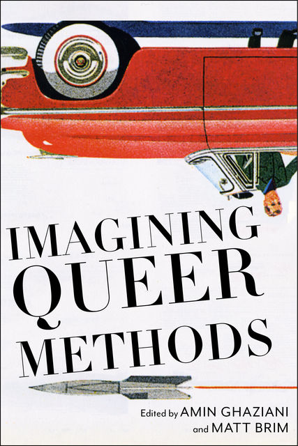 Imagining Queer Methods, Amin Ghaziani, Matt Brim