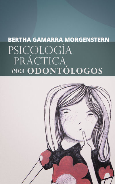 Psicología práctica para odontólogos, Bertha Gamarra Morgenstern