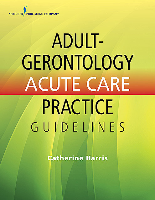 Adult-Gerontology Acute Care Practice Guidelines, Catherine Harris
