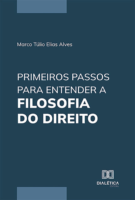 Primeiros Passos para Entender a Filosofia do Direito, Marco Túlio Elias Alves