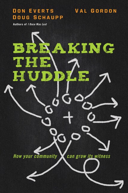 Breaking the Huddle, Don Everts, Doug Schaupp, Val Gordon