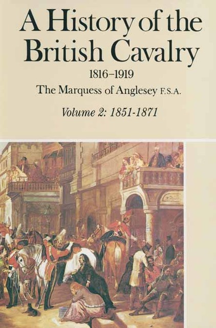 A History of the British Cavalry 1816–1919, Lord Anglesey