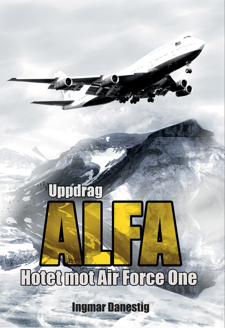 Uppdrag ALFA – Hotet mot Air Force One, Ingmar Danestig