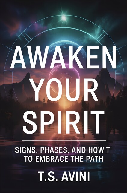 Awaken Your Spirit, T. S Avini