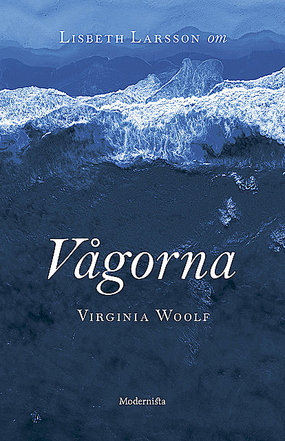 Om Vågorna av Virginia Woolf, Lisbeth Larsson