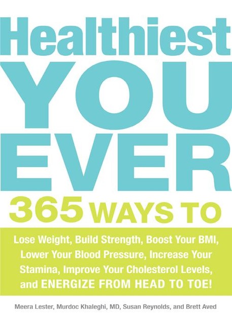 Healthiest You Ever, Susan Reynolds, Meera Lester, Brett AvedMurdoc Khaleghi