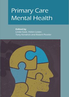 Primary Care Mental Health, Linda Gask, Helen Lester, Robert Peveler, Tony Kendrick