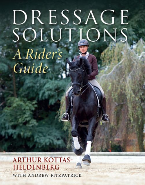 Dressage Solutions, Arthur Kottas-Heldenberg