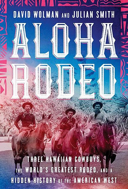Aloha Rodeo, Julian Smith, David Wolman