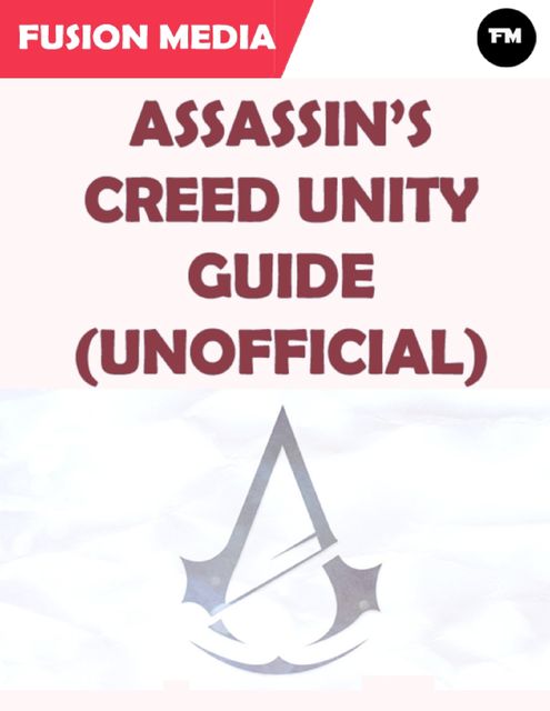 Assassin's Creed Unity Guide (Unofficial), Fusion Media