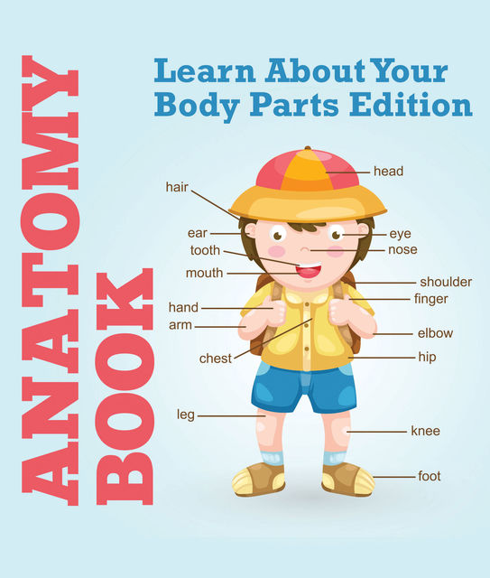 Anatomy Book: Learn About Your Body Parts Edition, Speedy Publishing LLC