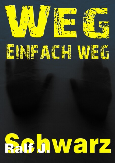 Weg, einfach weg, Ralf J. Schwarz