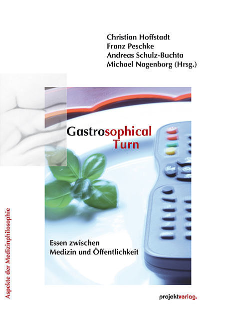 Gastrosophical Turn, Andreas Schulz-Buchta, Christian Hoffstadt, Franz Peschke, Michael Nagenborg