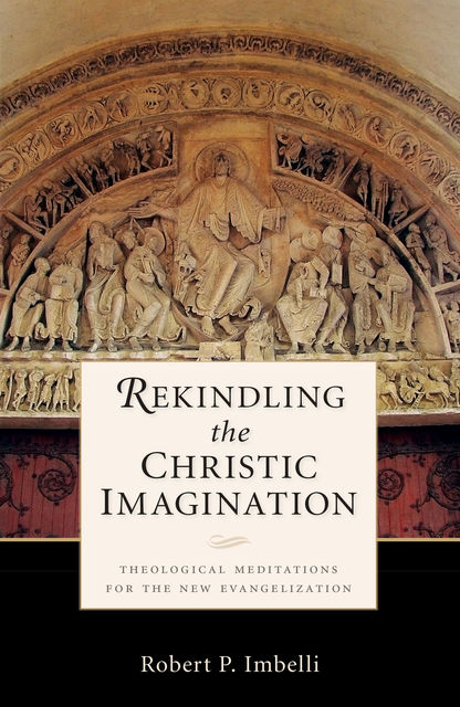 Rekindling the Christic Imagination, Robert P.Imbelli