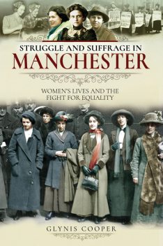 Struggle and Suffrage in Manchester, Glynis Cooper