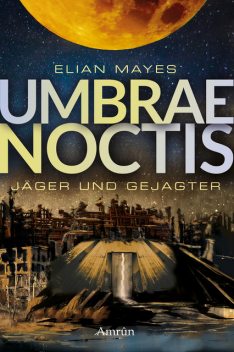 Umbrae Noctis 1: Jäger und Gejagter, Elian Mayes