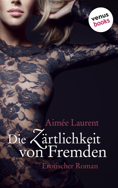 Die Zärtlichkeit von Fremden, Aimee Laurent