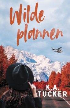 Wilde plannen, K.A. Tucker