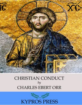 Christian Conduct, Charles Ebert Orr